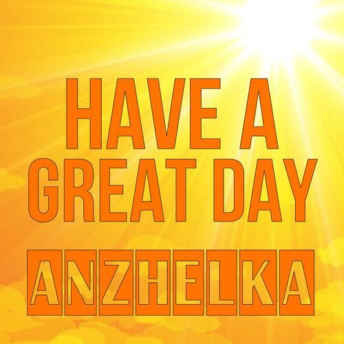 Открытка Anzhelka Have a great day