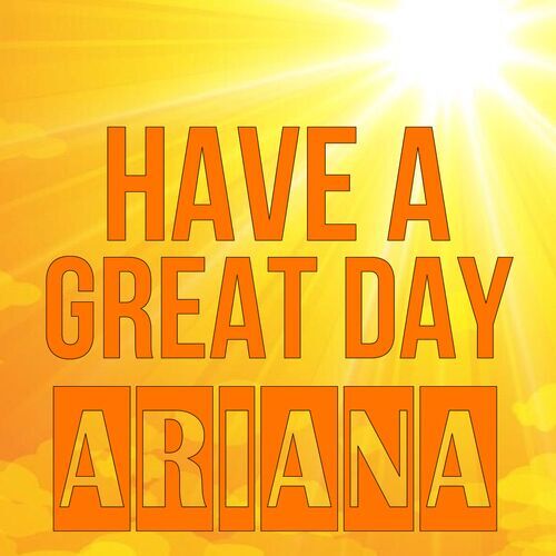 Открытка Ariana Have a great day