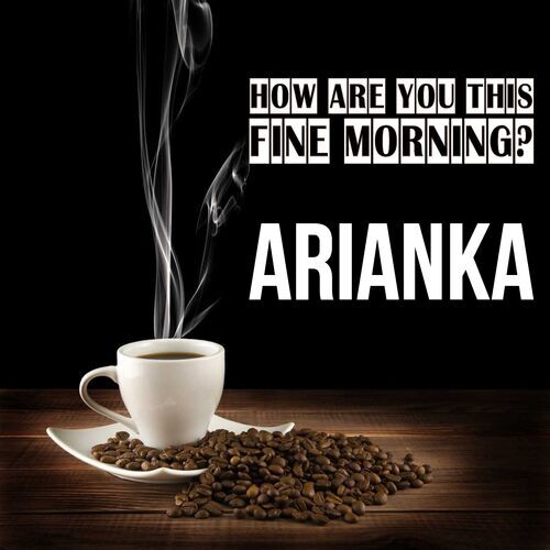 Открытка Arianka How are you this fine morning?