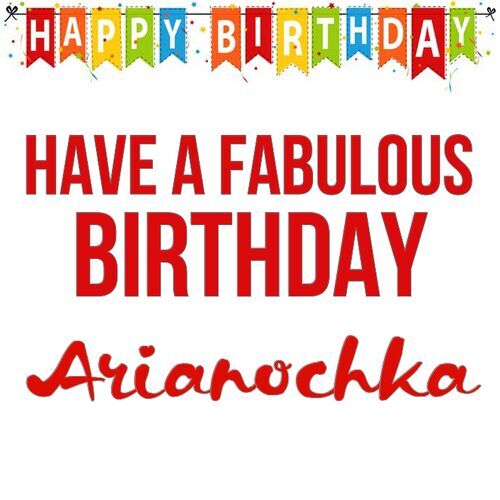 Открытка Arianochka Have a fabulous birthday