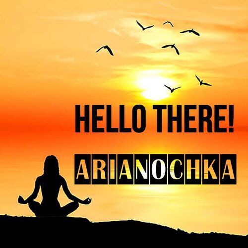 Открытка Arianochka Hello there!