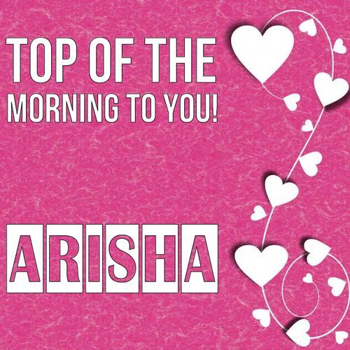 Открытка Arisha Top of the morning to you!