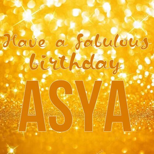 Открытка Asya Have a fabulous birthday