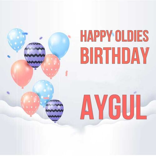 Открытка Aygul Happy oldies birthday