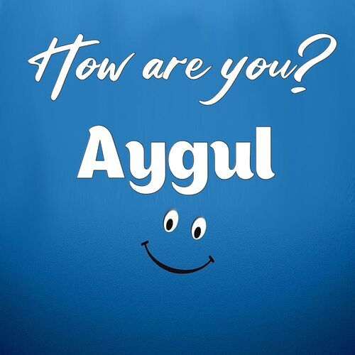 Открытка Aygul How are you?