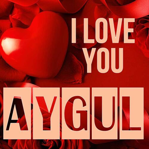 Открытка Aygul I love you