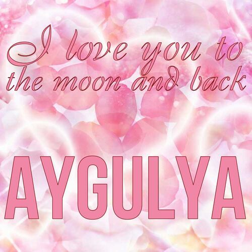 Открытка Aygulya I love you to the moon and back