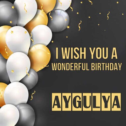 Открытка Aygulya I wish you a wonderful birthday