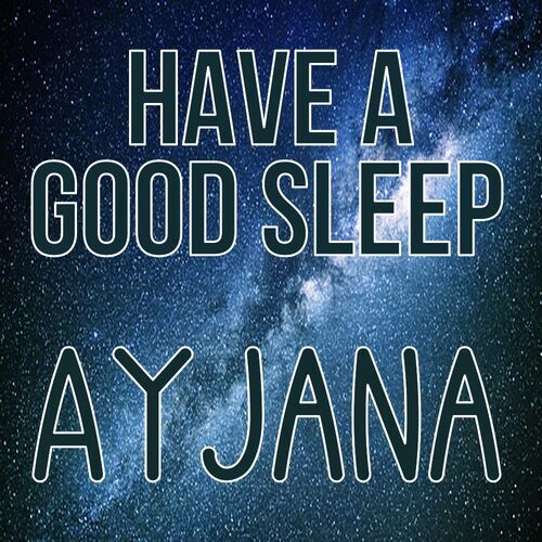 Открытка Ayjana Have a good sleep