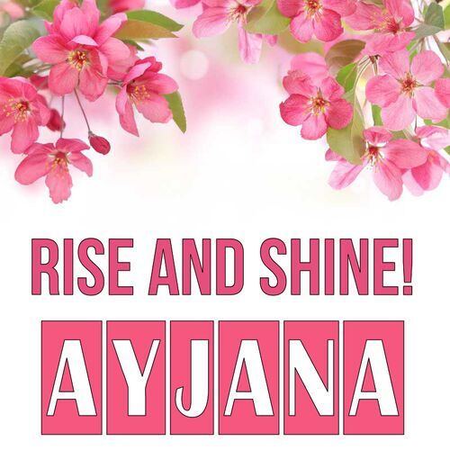 Открытка Ayjana Rise and shine!