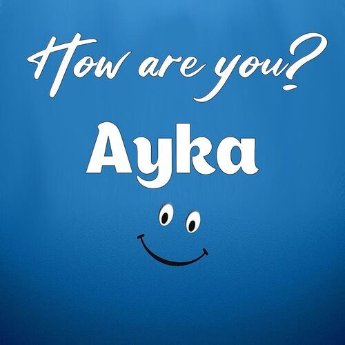 Открытка Ayka How are you?