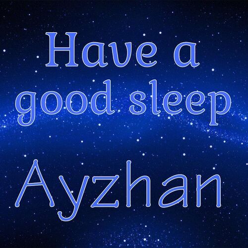 Открытка Ayzhan Have a good sleep