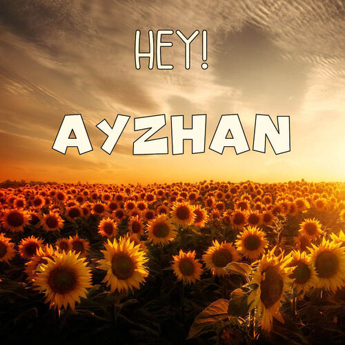 Открытка Ayzhan Hey!