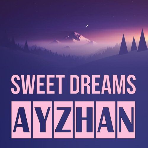 Открытка Ayzhan Sweet dreams