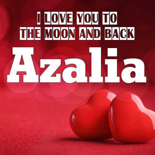 Открытка Azalia I love you to the moon and back