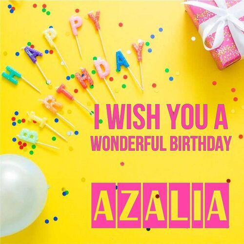 Открытка Azalia I wish you a wonderful birthday