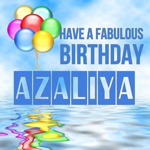 Открытка Azaliya Have a fabulous birthday