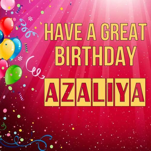 Открытка Azaliya Have a great birthday