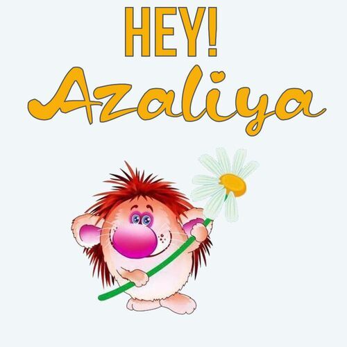 Открытка Azaliya Hey!