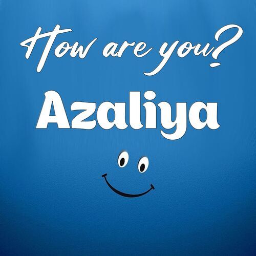 Открытка Azaliya How are you?