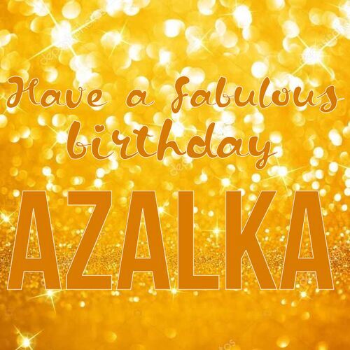 Открытка Azalka Have a fabulous birthday