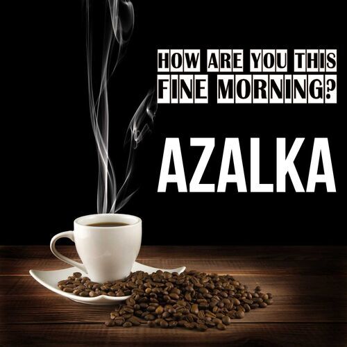 Открытка Azalka How are you this fine morning?