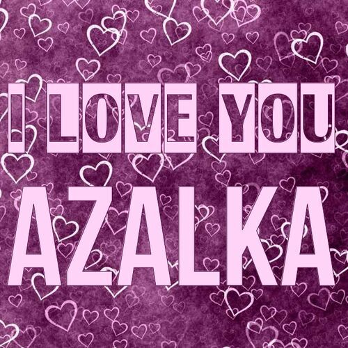 Открытка Azalka I love you