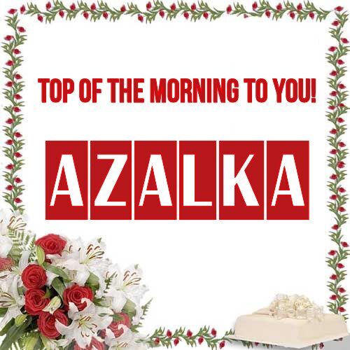 Открытка Azalka Top of the morning to you!