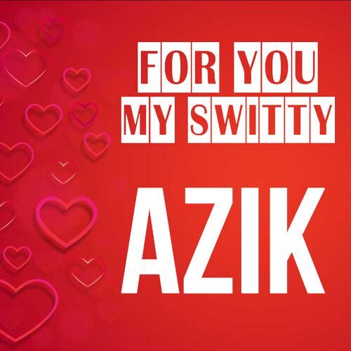 Открытка Azik For you my switty