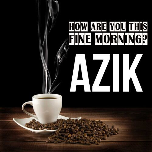 Открытка Azik How are you this fine morning?