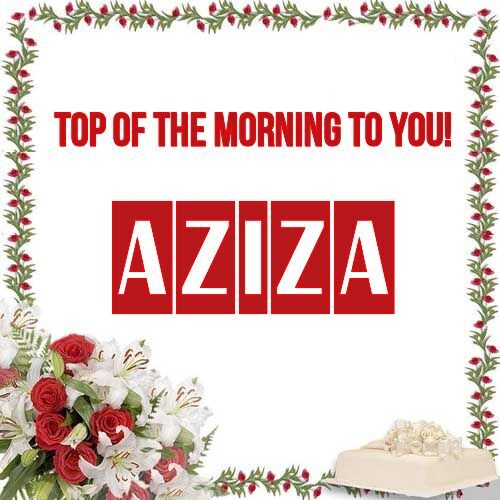 Открытка Aziza Top of the morning to you!