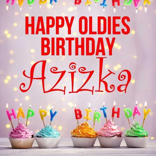 Открытка Azizka Happy oldies birthday