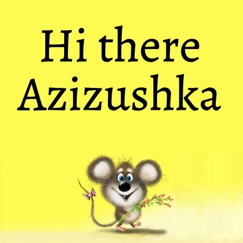 Открытка Azizushka Hi there