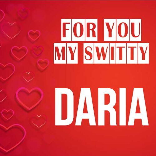 Открытка Daria For you my switty