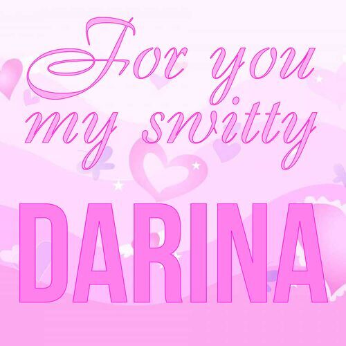 Открытка Darina For you my switty