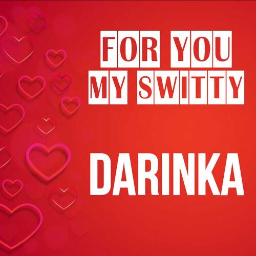 Открытка Darinka For you my switty