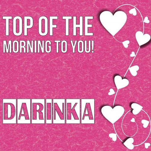 Открытка Darinka Top of the morning to you!