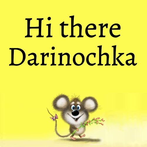 Открытка Darinochka Hi there