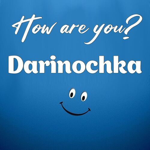 Открытка Darinochka How are you?