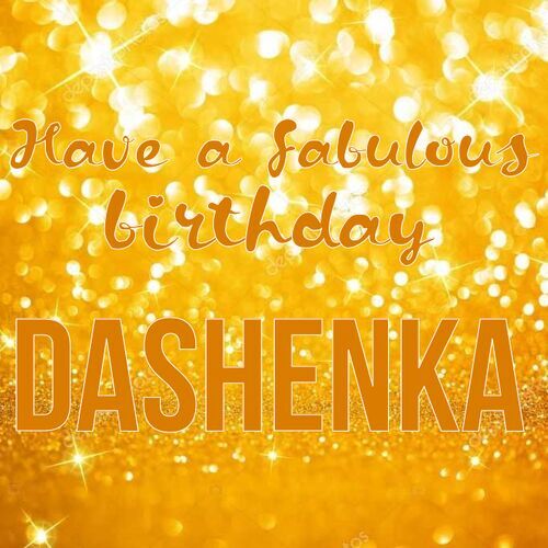 Открытка Dashenka Have a fabulous birthday