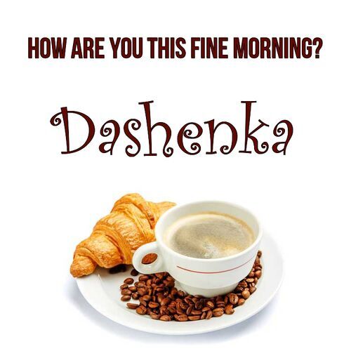 Открытка Dashenka How are you this fine morning?