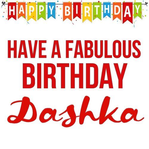 Открытка Dashka Have a fabulous birthday