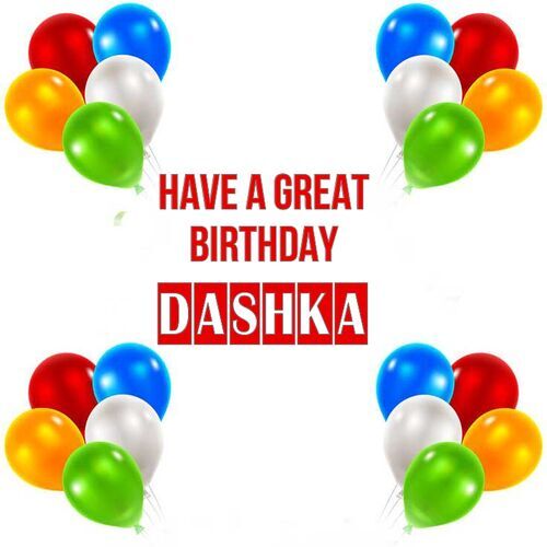 Открытка Dashka Have a great birthday