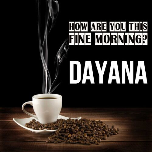 Открытка Dayana How are you this fine morning?