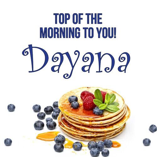 Открытка Dayana Top of the morning to you!