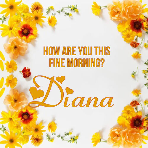 Открытка Diana How are you this fine morning?