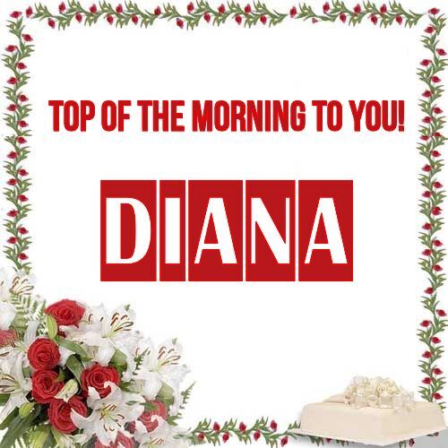 Открытка Diana Top of the morning to you!