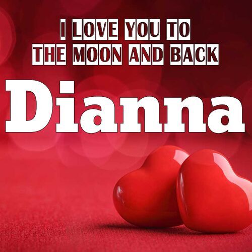 Открытка Dianna I love you to the moon and back