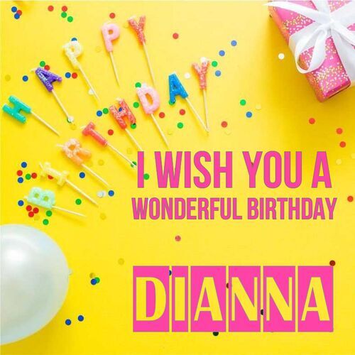 Открытка Dianna I wish you a wonderful birthday