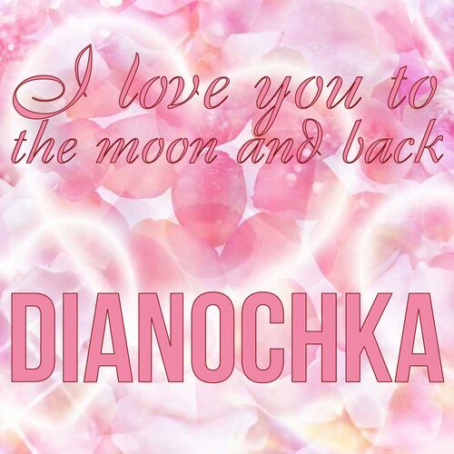 Открытка Dianochka I love you to the moon and back